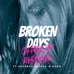 Broken Days (Feat: Abhinav Shukla & Dodo)