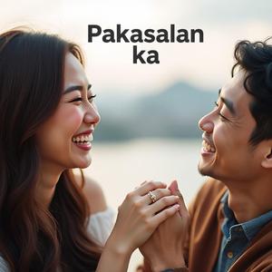 Pakasalan ka