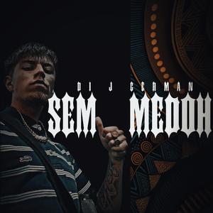 SEM MEDOH
