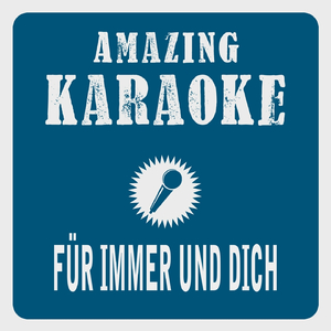Für immer und Dich (Karaoke Version)