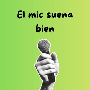 el mic suena bien (feat. 100tifico)