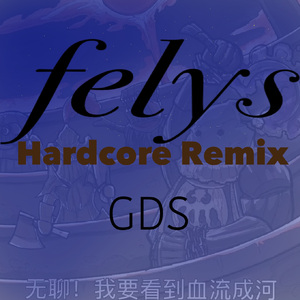 felys(Hardcore Remix)