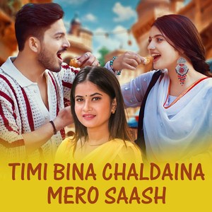 Timi Bina Chaldaina Mero Saash