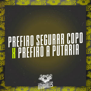 Prefiro Segurar Copo X Prefiro a Putaria