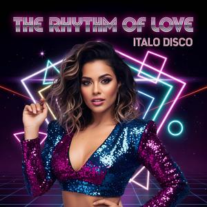 The Rhythm Of Love Italo Disco
