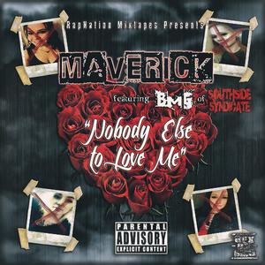 Nobody Else To Love Me (feat. Maverick & Bmg of Southside Syndicate)