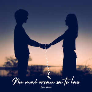 Nu mai vreau sa te las