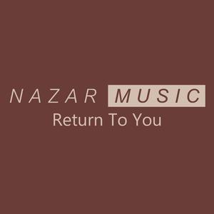 Return To You (feat. Nazar Music)