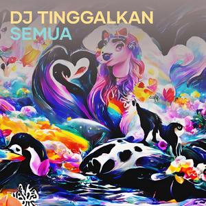 Dj Tinggalkan Semua