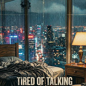 Tired of Talking