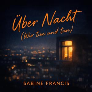 Über Nacht (Wir tun und tun)