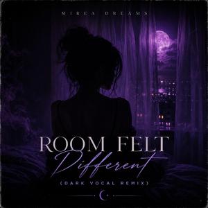 Room Felt Different