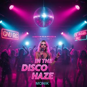 In the disco haze (feat. MONIK)