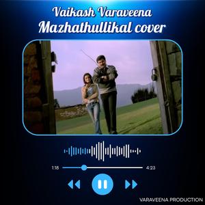 Mazhathullikal | Vaikash Varaveena
