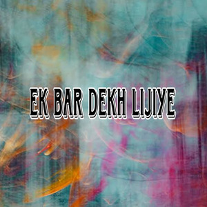Ek Baar Dekh Lijiye