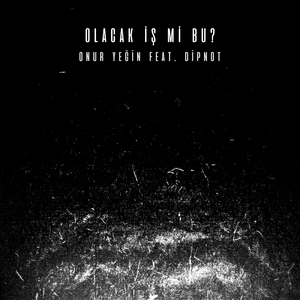 Olacak İş Mi Bu (feat. Dipnot)