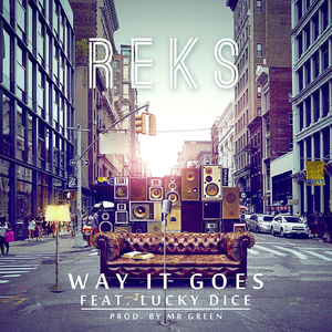 Way It Goes (feat. Reks & Lucky Dice)