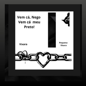 Vem cá, Nego Vem cá meu Preto!