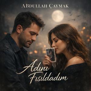 Adını fısıldadım
