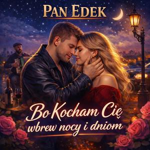 BO KOCHAM CIĘ WBREW NOCY I DNIOM (Special Version)