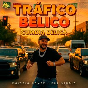TRÁFICO BÉLICO – Del Vergueo al Vacilón (The Official Traffic Cumbia Anthem) EMIGDIO GÓMEZ | EGA STUDIO