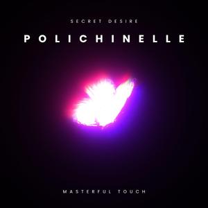 Secret Desire Polichinelle