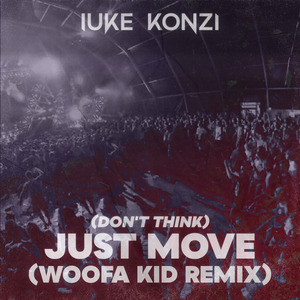 (Don't Think) Just Move (woofa kid Remix)
