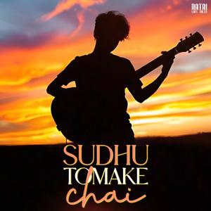 Sudhu Tomake Chai (feat. Aakrit)
