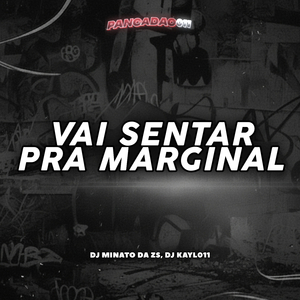 VAI SENTAR PRA MARGINAL