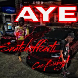 Aye (feat. Snatchoffcerti)
