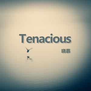 Tenacious