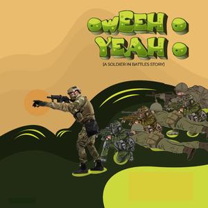 OWEEH HOO YEAH HOO (A SOLDIER IN BATTLE STORY)