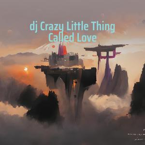 Dj Crazy Little Thing Called Love