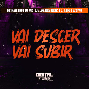 Vai Descer, Vai Subir
