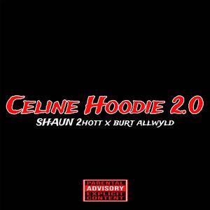 Celine Hoodie 2.0 (feat. Burt allwyld)