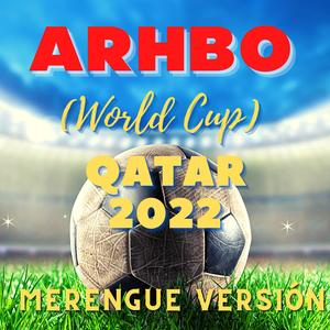 Arhbo (World Cup) QATAR 2022 - Merengue Versión (Remix)