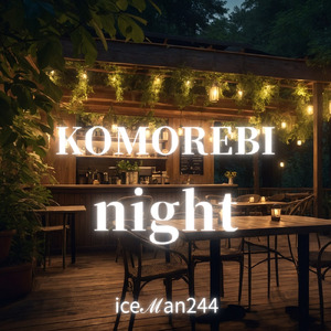 KOMOREBI-night