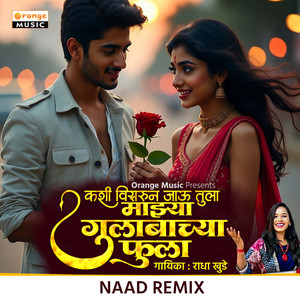 Kashi Visrun Jau Tula Majhya Gulabachya Fula (Naad Remix)