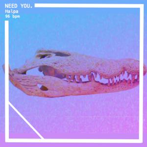 Need You