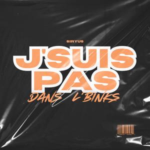 J'SUIS PAS DANS L'BINKS