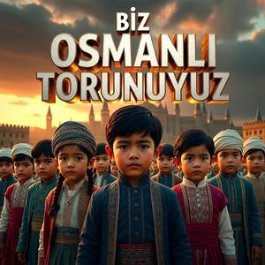 Biz Osmanlı Torunuyuz