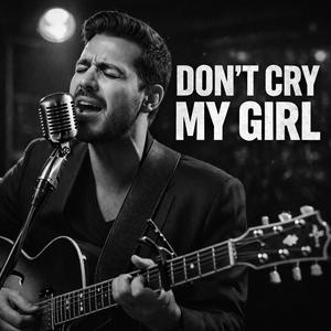 Don't Cry My Girl