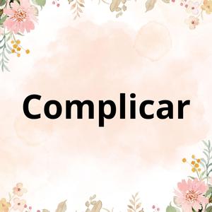 Complicar