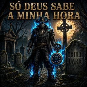 Só Deus sabe minha Hora
