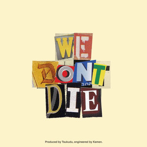 We don't die