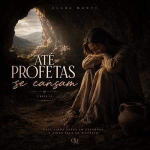 ATÉ PROFETAS SE CANSAM