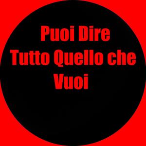 Puoi Dire Tutto Quello che Vuoi