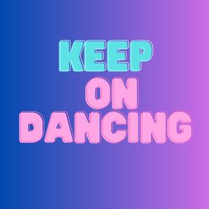 keep on dancing vibe