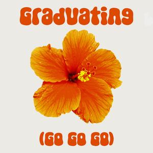 Graduating (Go Go Go)