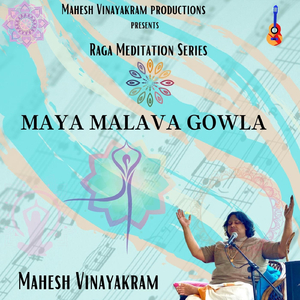 Raga Meditation Series: Maya Malava Gowla